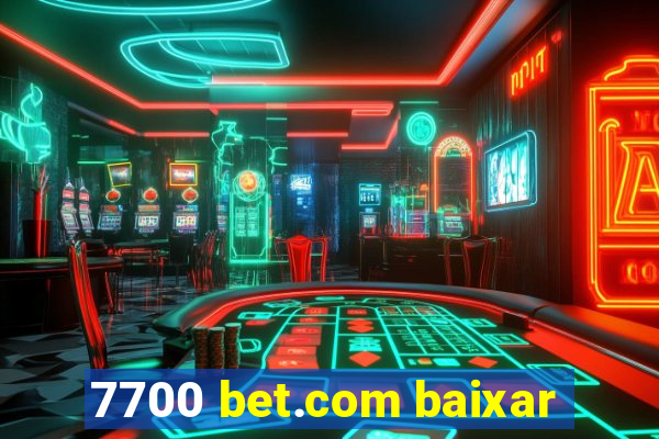 7700 bet.com baixar